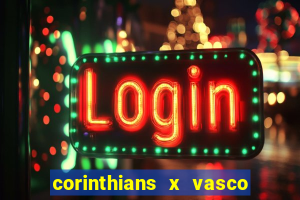 corinthians x vasco da gama ao vivo futemax